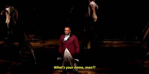 Gif of Aaron Burr from "Hamtilton" saying "What's your name, man?"
